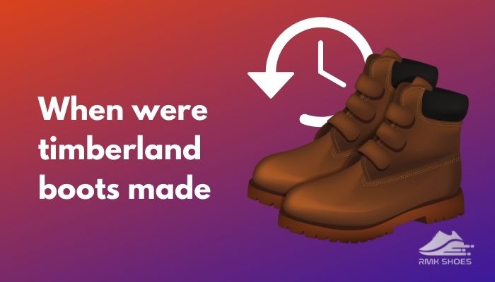 when-were-timberland-boots-made