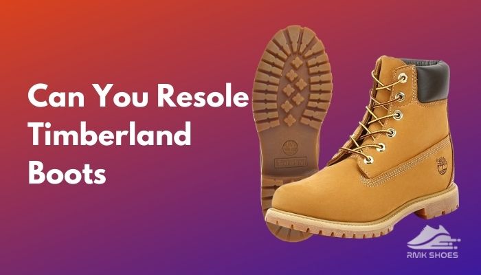 Can You Resole Timberland Boots? Let's Find Out