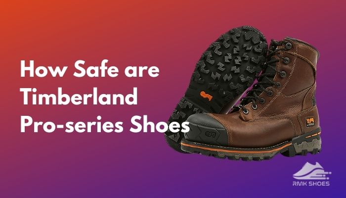 how-safe-are-timberland-pro-series-shoes