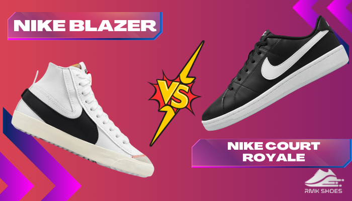 Nike Blazers Vs Court Royale Clash of Iconic Sneakers