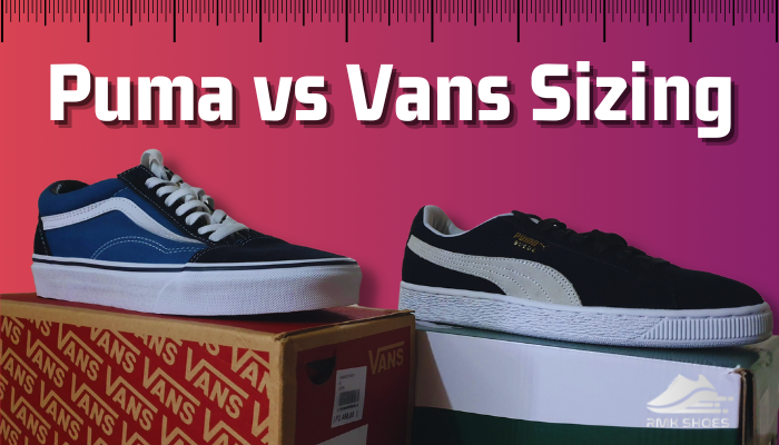 How Do Puma Shoes Fit Compared to Vans?