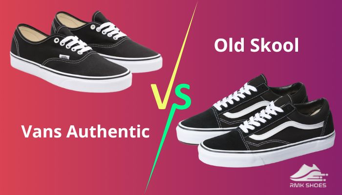 Vans Authentic Vs Old Skool All You Need To Know In 2022 