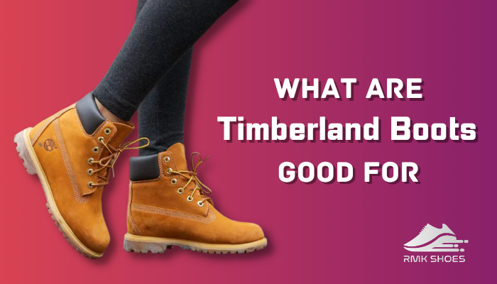 what-are-timberland-boots-good-for