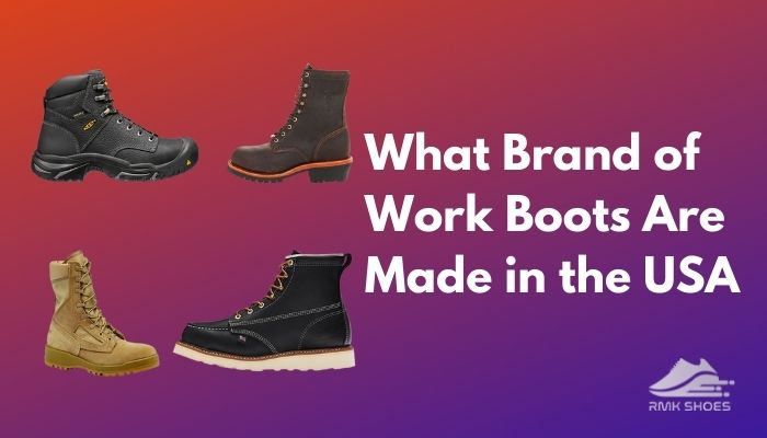 what-work-boots-are-made-in-the-usa-10-names-to-know