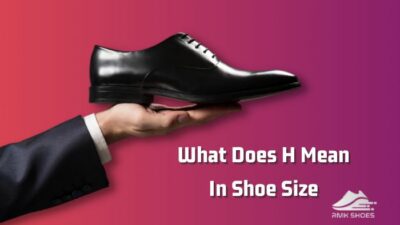 what-does-h-mean-in-shoe-size