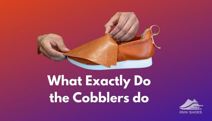 what-exactly -do-the-cobblers-do