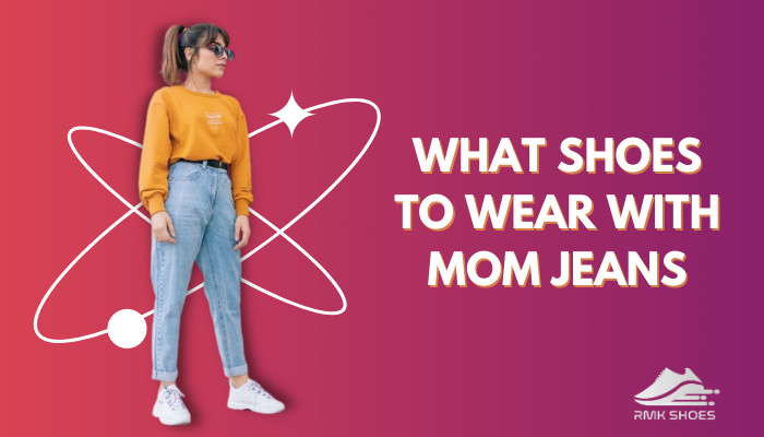 what-shoes-to-wear-with-mom-jeans
