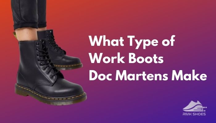 Are Doc Martens Considered Work Boots? (Truth Revealed)