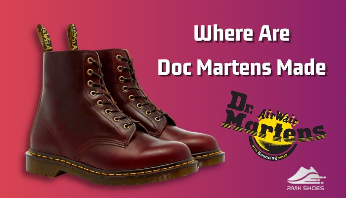 Where Are Doc Martens Made? [Facts About DM Production]
