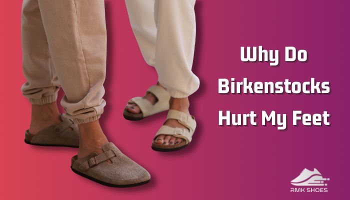 New 2025 birkenstocks hurt