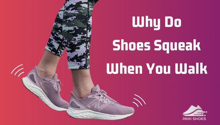 Why Do Shoes Squeak When You Walk? [Causes and Prevention]